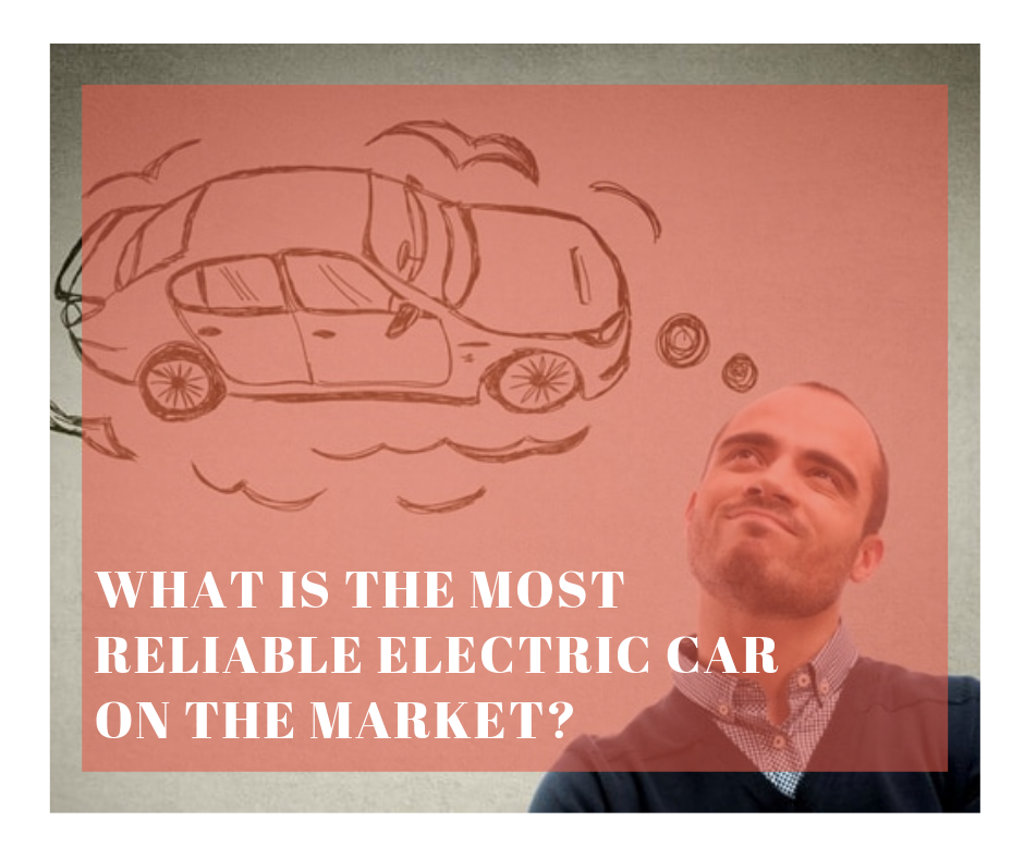 What Is The Most Reliable Electric Car On The Market? —